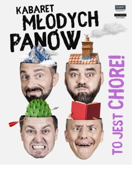 Kabaret Młodych Panów - Nowy program: "To jest chore!"