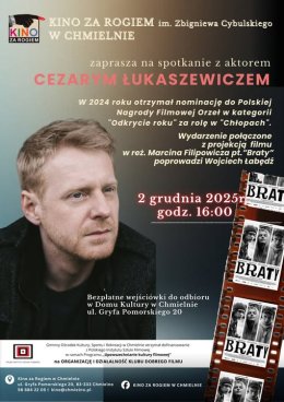 Spotkanie z aktorem Cezarym Łukasiewiczem. Projekcja Filmu "Braty"