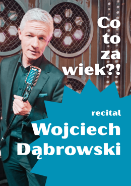 Wojciech Dąbrowski - Co to za wiek?!