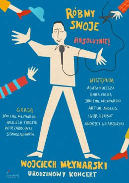 RÓBMY SWOJE. ABSOLUTNIE! Wojciech Młynarski - urodzinowy koncert
