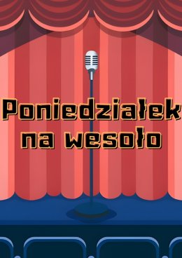 Poniedziałek na wesoło | Stand-up | Open mic + Testy