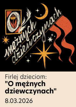 Firlej Dzieciom: "O mężnych dziewczynach"