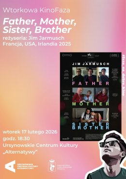 Wtorkowa KinoFaza  „Father, Mother, Sister, Brother”  reżyseria: Jim Jarmusch | Francja, USA, Irlandia 2025