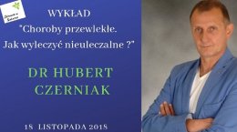 Wykład dr Huberta Czerniaka pt." Choroby przewlekłe. Jak wyleczyć nieuleczalne"