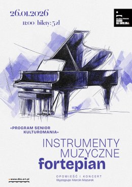 „Instrumenty muzyczne – fortepian” Opowieść i koncert KULTUROMANIA