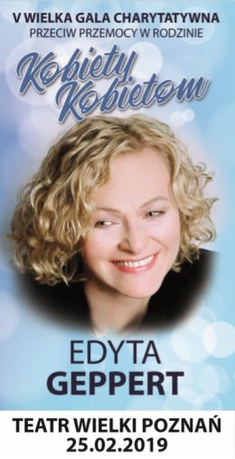 V Gala Charytatywna Kobiety Kobietom - Edyta Geppert Jubileusz 35 lat!