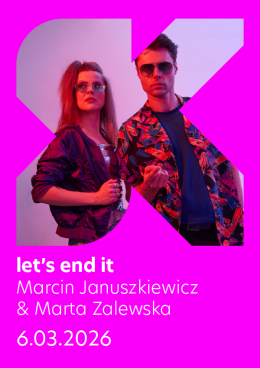 let's end it  Marcin Januszkiewicz & Marta Zalewska