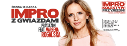 Impro z gwiazdami - MARZENA ROGALSKA