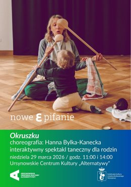 17. Festiwal Nowe Epifanie | „Okruszku” | choreografia: Hanna Bylka-Kanecka | interaktywny spektakl taneczny dla rodzin