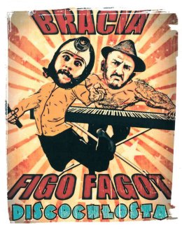 Bracia Figo Fagot - Discochłosta