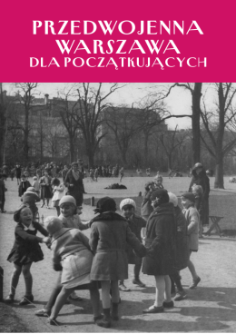 Przedwojenna Warszawa dla początkujących