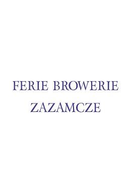 Ferie Browerie - Zazamcze