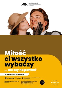 Koncert dla seniorów - Miłość ci wszystko wybaczy… ale czy na pewno?
