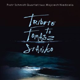 Piotr Schmidt Quartet: Tribute to Tomasz Stańko