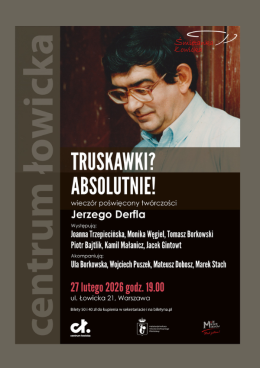 Śmietanka Łowicka: „Truskawki? Absolutnie!”. Wieczór poświęcony twórczości Jerzego Derfla