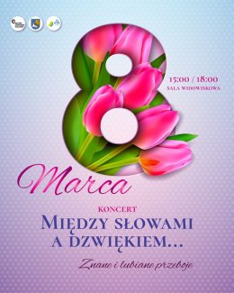 "Między słowami a dźwiękiem" - koncert z okazji Dnia Kobiet