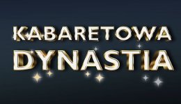 Kabaretowa Dynastia - Formacja Chatelet, K2, Szymon Łątkowski, Kabaret Na Koniec Świata, Ola Szwed