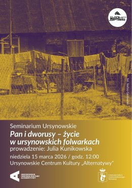 Seminarium Ursynowskie | „Pan i dworusy – życie w ursynowskich folwarkach” | Prowadzenie: Julia Kunikowska