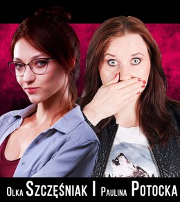 Stand-up: Olka Szczęśniak, Paulina Potocka