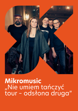Mikromusic „Nie umiem tańczyć tour - odsłona druga”