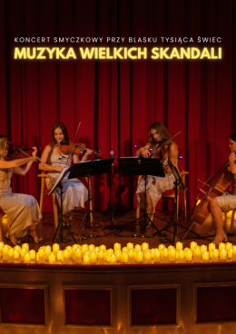 Koncert przy świecach: Muzyka Wielkich Skandali