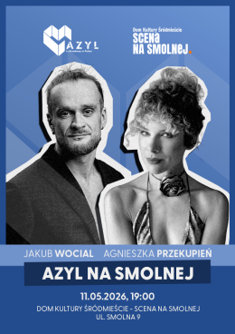 AZYL NA SMOLNEJ "Jakub Wocial & Agnieszka Przekupień" koncert