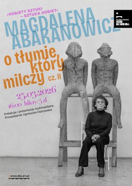 "Magdalena Abakanowicz – o tłumie, który milczy cz. II" KOBIETY SZTUKI - SZTUKA KOBIET