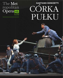 Córka pułku - Gaetano Donizetti Retransmisja opery z Metropolitan Opera