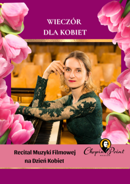Wieczór dla kobiet. Recital Muzyki Filmowej z okazji Dnia Kobiet