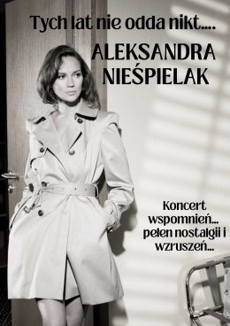 Tych lat nie odda nikt -  Aleksandra Nieśpielak