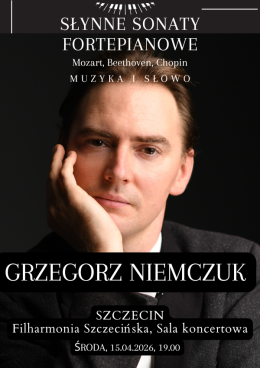 „Słynne Sonaty Fortepianowe - muzyka i słowo” – Grzegorz Niemczuk