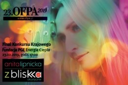 Koncert Anity Lipnickiej - 23.OFPA 2019, Finał Konkursu Krajowego.