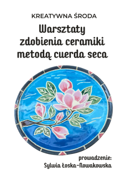Kreatywna środa: „Warsztaty zdobienia ceramiki metodą cuerda seca”
