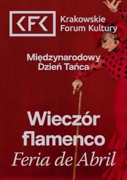 Międzynarodowy Dzień Tańca. Wieczór flamenco. Feria de Abril