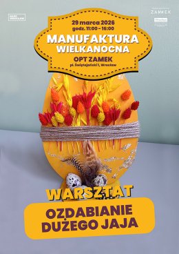 Ozdabianie dużego jaja; Manufaktura Wielkanocna 2026