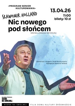 Sławomir Holland „Nic nowego pod słońcem” spektakl PROGRAM SENIOR – KULTUROMANIA