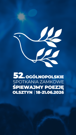 52. Ogólnopolskie Spotkania Zamkowe „Śpiewajmy Poezję” - Koncert Laureatów 2026 oraz Koncert:Tak...Tak...to ja.Grzegorz Ciechowski