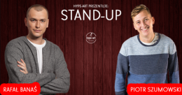 hype-art prezentuje: STAND-UP Piotr Szumowski & Rafał Banaś