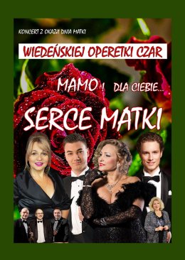 Wiedeńskiej Operetki Czar - Serce Matki - Koncert Dla Naszych Mam Na Dzień Matki
