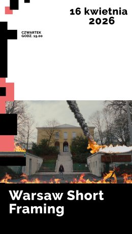 Warsaw Short Framing - film krótkometrażowy (15+)