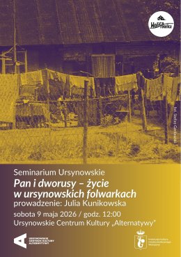 Seminarium Ursynowskie | „Pan i dworusy – życie w ursynowskich folwarkach” | Prowadzenie: Julia Kunikowska