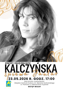 „Kalczyńska Śpiewa Jantar” koncert z okazji � Dnia Matki � | WSTĘP WOLNY | MCK Aleksandrów Kujawski