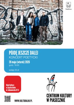 PÓJDĘ JESZCZE DALEJ. KONCERT POETYCKI. KLUB KULTURY W JÓZEFOSŁAWIU