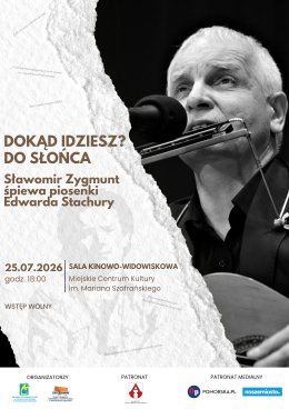 Koncert Pamięci Edwarda Stachury | "Dokąd idziesz? Do słońca" Sławomir Zygmunt śpiewa piosenki Edwarda Stachury | MCK ALEKSANDRÓW KUJAWSKI | WSTĘP WOLNY