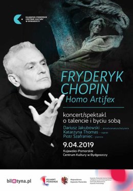 Fryderyk Chopin - Homo Artifex, czyli koncert/spektakl o talencie i byciu sobą.
