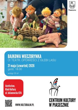 BAJKOWA WIECZORYNKA. O! TEATR. OPOWIEŚCI Z GŁĘBI LASU. KLUB KULTURY W JÓZEFOSŁAWIU
