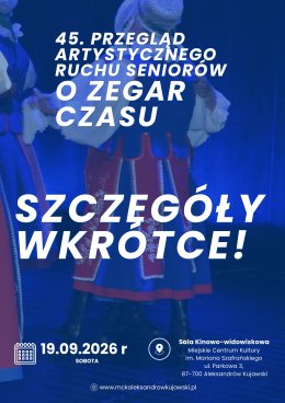 45. Przegląd Artystycznego Ruchu Seniorów "O Zegar Czasu"  | MCK ALEKSANDRÓW KUJAWSKI