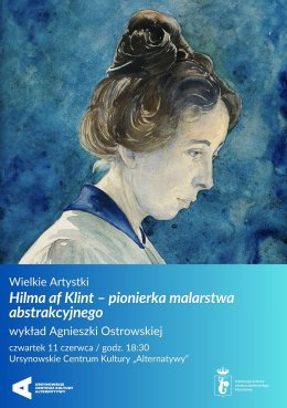 Wielkie Artystki | „Hilma af Klint – pionierka malarstwa abstrakcyjnego” | wykład Agnieszki Ostrowskiej
