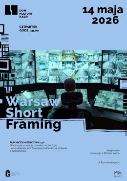 Warsaw Short Framing w Domu Kultury Kadr: film krótkometrażowy (15+)
