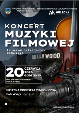 Koncert Muzyki Filmowej Wykonawcy: Mielecka Orkiestra Symfoniczna